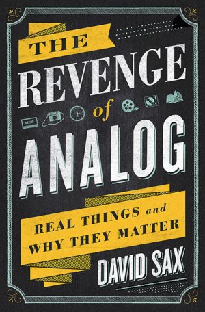 The Revenge of Analog 2016 book by David Sax