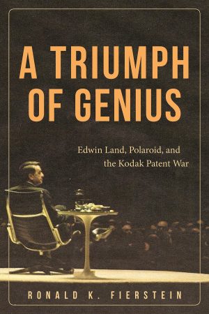 Book — A Triumph of Genius: Edwin Land, Polaroid, and the Kodak Patent War