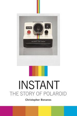 Instant The Story of Polaroid book by Christopher Bonanos